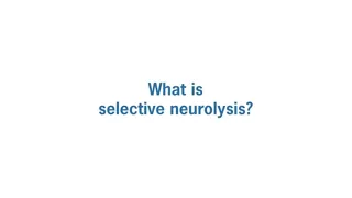 What Is Selective Neurolysis?