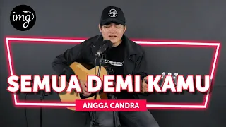 SEMUA DEMI KAMU - ANGGA CANDRA (LIVE PERFORM)