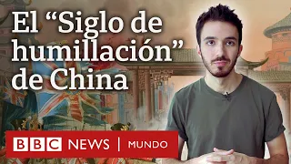 Qué pasó en el "Siglo de humillación” que sufrió China y sigue marcando sus relaciones con el mundo