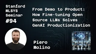 How Fine-tuning Open Source LLMs Solves GenAI Productionization - Piero Molino | Stanford MLSys #94