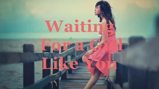 WAITING FOR A GIRL LIKE YOU (LYRICS) - FOREIGNER