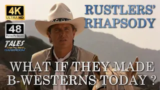 RUSTLERS' RHAPSODY: What If They Made B-Westerns Today? (Remastered to 4K/48fps HD)