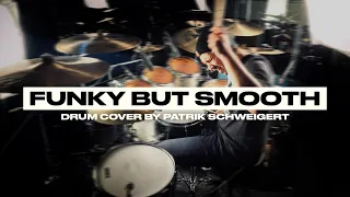 Funky But Smooth drumcover by Patrik Schweigert