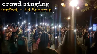 CROWD SINGING - Perfect (Ed Sheeran)