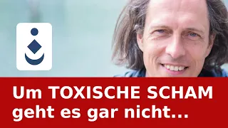 Um TOXISCHE SCHAM geht es gar nicht...