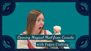 Opening Magical Mail from Canada with Pagan Crafting [CC]