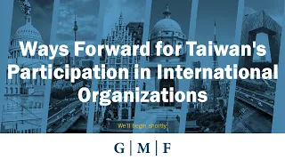 Ways Forward for Taiwan's Participation in International Organizations