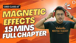 Magnetic Effects Full Chapter in 15 Mins | CBSE Class 10 Physics Chapter13 @VedantuClass910