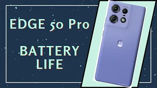 Battery endurance test: Moto edge 50 pro battery life in real usage