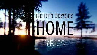 Eastern Odyssey - Home (LYRICS)