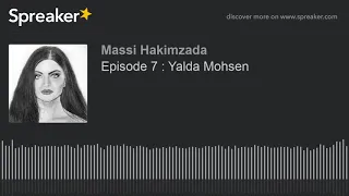 Episode 7 : Yalda Mohsen