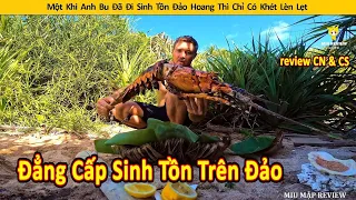 Khi Thánh Bu Chuyên Thử Thách Sinh Tồn Đảo Hoang Tái Xuất || Review Con Người Và Cuộc Sống