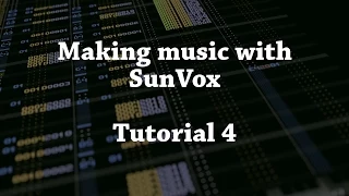 Making Music with SunVox Tutorial 4