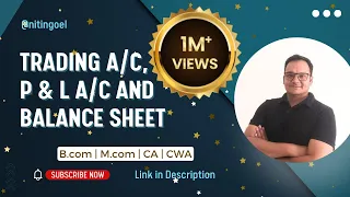 Lesson 9:: Trading A/c, P & L A/c and Balance Sheet