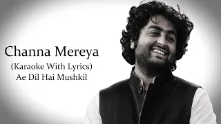Channa Mereya | Arijit Singh l | Ae Dil Hai Mushkil | Karaoke With Lyrics...