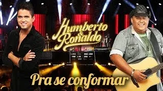 Humberto e Ronaldo - Pra Se Conformar - [ DVD Hoje Sonhei com Você ]