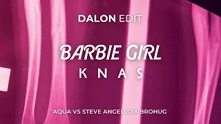 Barbie Girl (Dalon 'Knas' Edit) - Aqua vs Steve Angello x Brohug