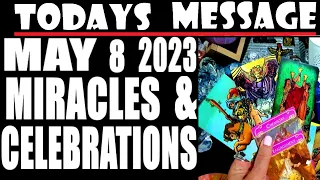 TODAYS MESSAGE FOR ALL! ⭐MAY 8 2023⭐🎈ALL MUST👀!⭐💞🎈TAKE ACTION🎈⭐🎈ONLY MIRACLES! & CELEBRATIONS⭐🎈💰💞