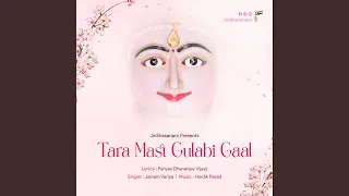 Tara Mast Gulabi Gaal