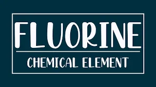 Fluorine - Chemical Element