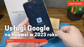 GBOX Usługi Google na Huawei w 2023 roku