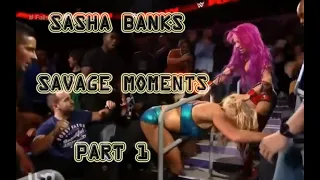 SASHA BANKS SAVAGE MOMENTS! PART 1