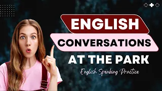 English Conversations At The Park | English Speaking Practice With Quiz