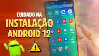 CUIDADO AO INSTALAR O ANDROID 12