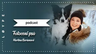 Focení psů | podcast s Martinou Burianovou