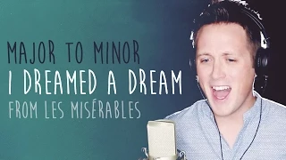 MAJOR TO MINOR: What Does "I Dreamed a Dream" Sound Like in a Minor Key? (Les Misérables Cover)