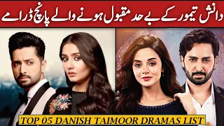 Danish Taimoor Top 05 Pakistani Dramas | All Time Hit Danish Taimoor Dramas