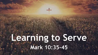 Sunday Worship – October 31, 2021 – Mark 10:35-45 – “Learning to Serve”