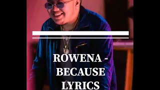 Rowena - Because Lyrics