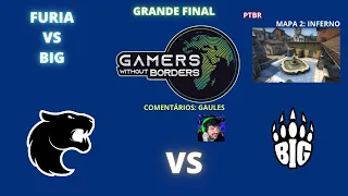 FURIA VS BIG - INFERNO (MAPA 2)(MD3) (PTBR) - GAMERS WITHOUT BORDERS 2021 - GRANDE FINAL