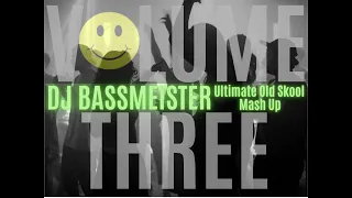 DJ Bassmeister - Ultimate Old Skool Mash Up (Volume Three)