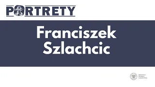Franciszek Szlachcic – cykl Portrety odc. 15