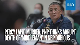 Percy Lapid murder: PNP thinks abrupt death of ‘middleman’ in NBP dubious