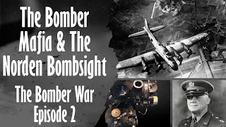 The Bomber Mafia & The Norden Bombsight  - What The Heck Happened?  The Bomber War Episode 2