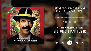 Scatman & Pedrinha Moraes - Pi Po Po Po Ro Po (Victor Siriani Remix)