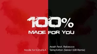 Arash Feat.  Rebecca - Temptation (Serxio1228 Remix) [100% Made for you]