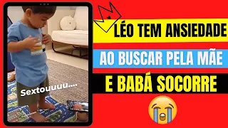 LEOZINHO TEM ANSIEDADE POR BUSCAR A MÃE PELA CASA E NÃO ENCONTRAR,  BABÁ SOCORRE PARA ACALMÁ-LO