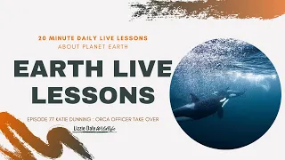 Earth LIVE Lesson with ORCA : Take Over Special