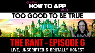 Too Good To Be True - The Rant 6 - How To App on iOS! - EP 1012 S12