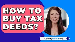 How To Buy Tax Deeds Online? - CountyOffice.org