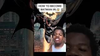 How to become Batman in REAL LIFE!