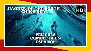 Jiaoren of the South China Sea | HD | Acción | Película Completa en Español