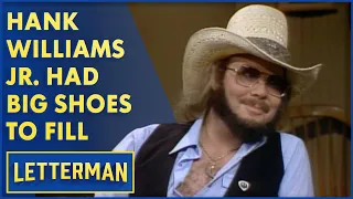 Hank Williams Jr. Had To Fill His Dad's Big Shoes | Letterman