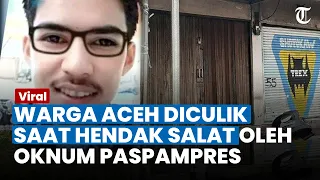 DICULIK saat Salat, Saksi Ungkap Detik-detik Warga Aceh Diculik Oknum Paspampres, Sempat Diseret