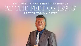 Pastor Tommy Bates - Empowering Woman - 4-18-24 PM