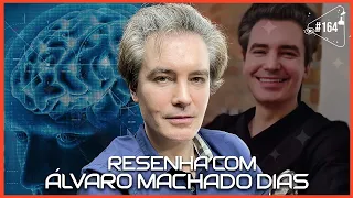 RESENHA COM ÁLVARO MACHADO DIAS - Ciência Sem Fim #164